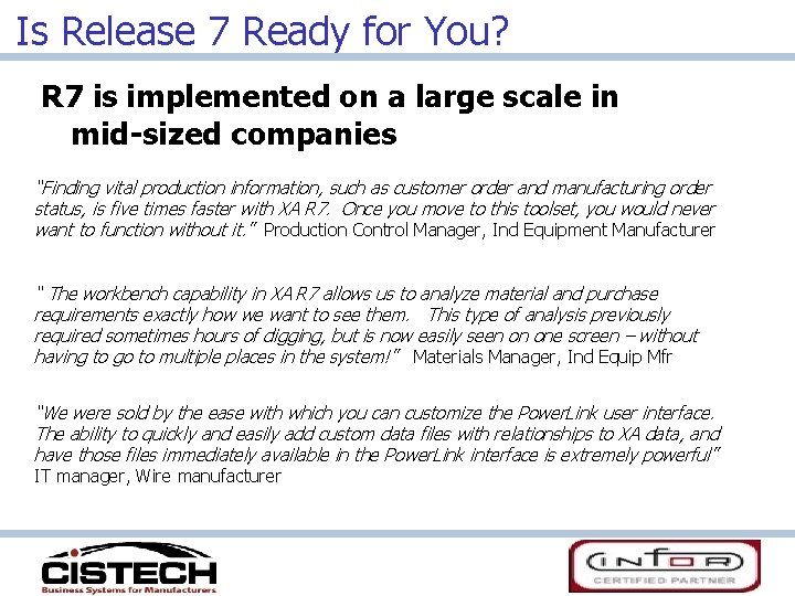 Is Release 7 Ready for You? R 7 is implemented on a large scale