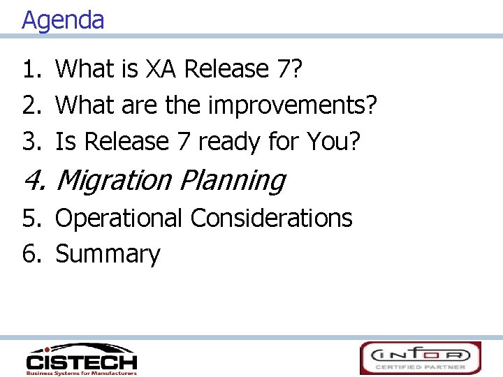 Agenda 1. What is XA Release 7? 2. What are the improvements? 3. Is