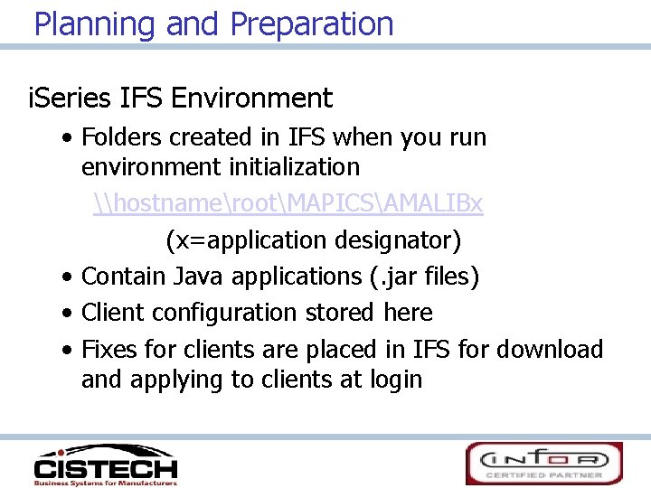 Planning and Preparation i. Series IFS Environment • Folders created in IFS when you