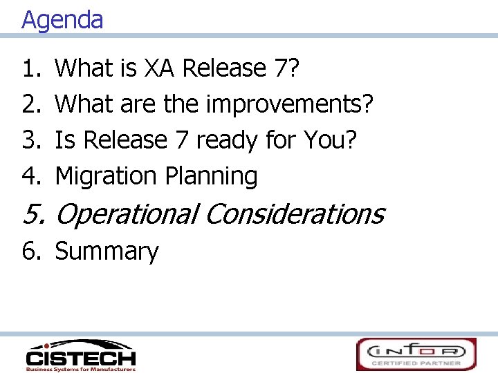 Agenda 1. 2. 3. 4. What is XA Release 7? What are the improvements?