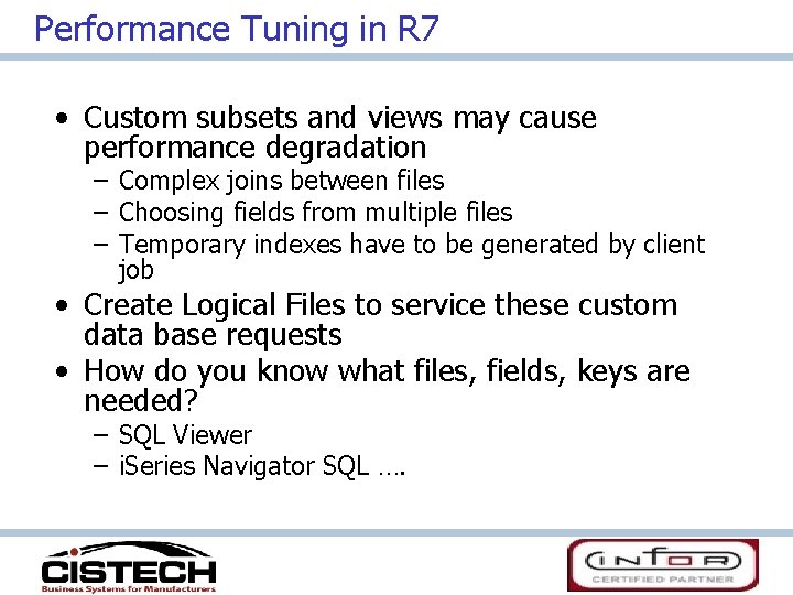 Performance Tuning in R 7 • Custom subsets and views may cause performance degradation