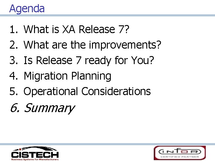 Agenda 1. 2. 3. 4. 5. What is XA Release 7? What are the