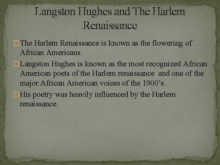 Langston Hughes and The Harlem Renaissance �The Harlem Renaissance is known as the flowering