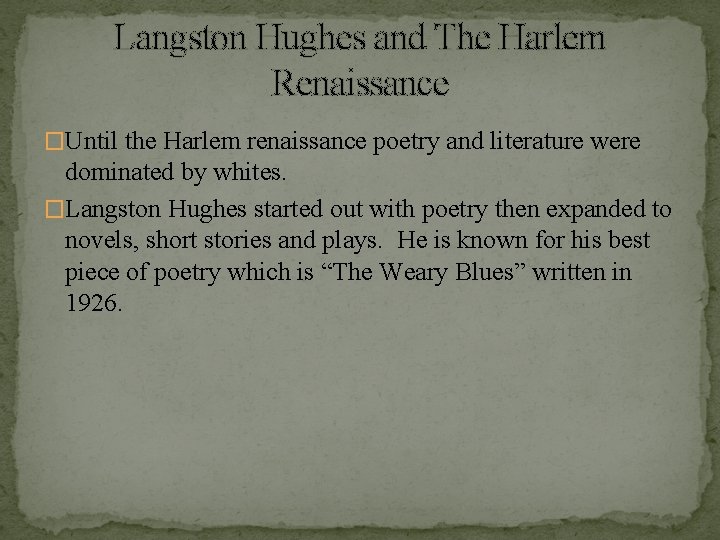 Langston Hughes and The Harlem Renaissance �Until the Harlem renaissance poetry and literature were