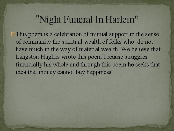"Night Funeral In Harlem" �This poem is a celebration of mutual support in the