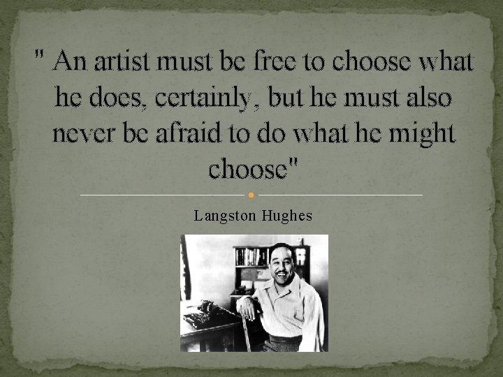" An artist must be free to choose what he does, certainly, but he