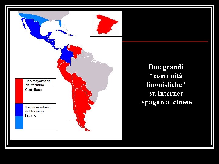 Due grandi “comunità linguistiche” su internet. spagnola. cinese 