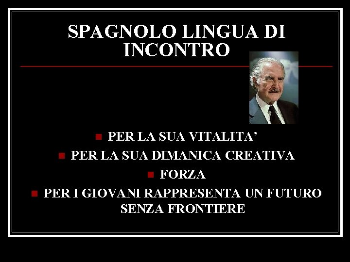 SPAGNOLO LINGUA DI INCONTRO PER LA SUA VITALITA’ n PER LA SUA DIMANICA CREATIVA