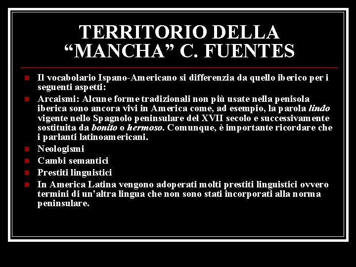 TERRITORIO DELLA “MANCHA” C. FUENTES n n n Il vocabolario Ispano-Americano si differenzia da