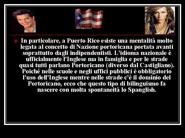 n In particolare, a Puerto Rico esiste una mentalità molto legata al concetto di