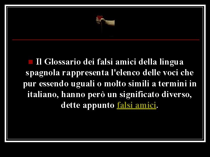 Il Glossario dei falsi amici della lingua spagnola rappresenta l'elenco delle voci che pur