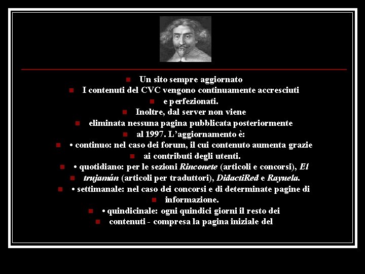 Un sito sempre aggiornato n I contenuti del CVC vengono continuamente accresciuti n e