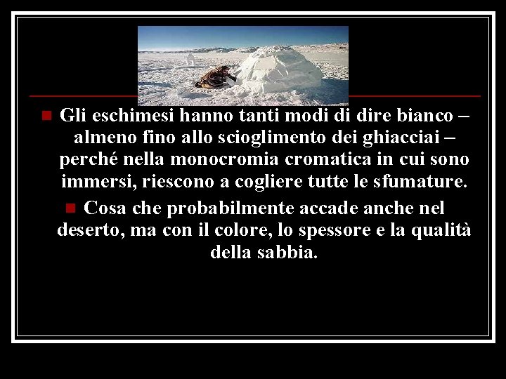 n Gli eschimesi hanno tanti modi di dire bianco – almeno fino allo scioglimento