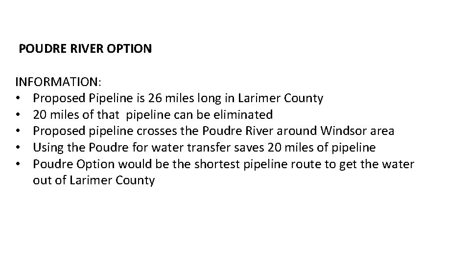  POUDRE RIVER OPTION INFORMATION: • Proposed Pipeline is 26 miles long in Larimer