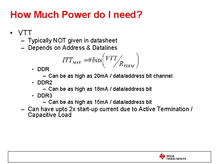 How Much Power do I need? • VTT – Typically NOT given in datasheet