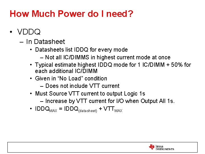 How Much Power do I need? • VDDQ – In Datasheet • Datasheets list