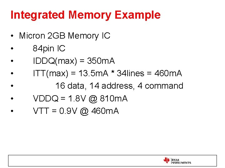 Integrated Memory Example • Micron 2 GB Memory IC • 84 pin IC •