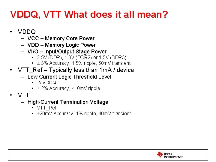 VDDQ, VTT What does it all mean? • VDDQ – VCC – Memory Core