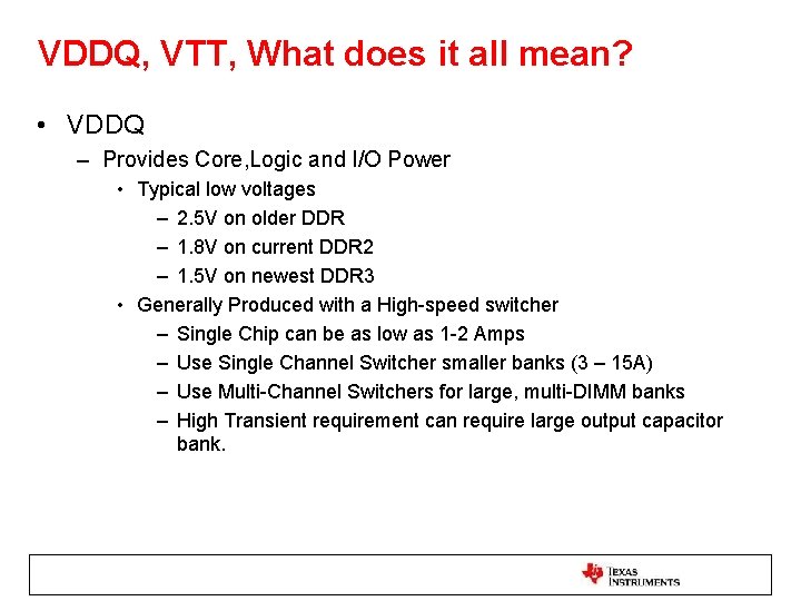 VDDQ, VTT, What does it all mean? • VDDQ – Provides Core, Logic and