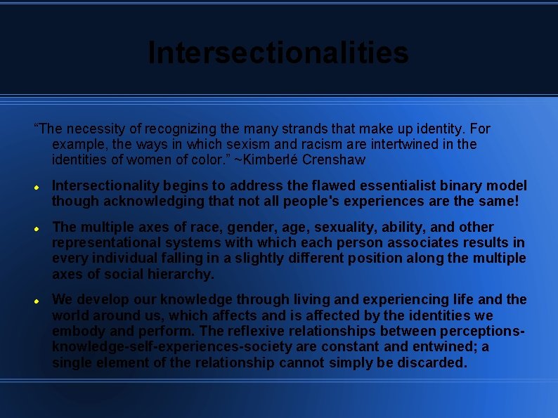 Intersectionalities “The necessity of recognizing the many strands that make up identity. For example,