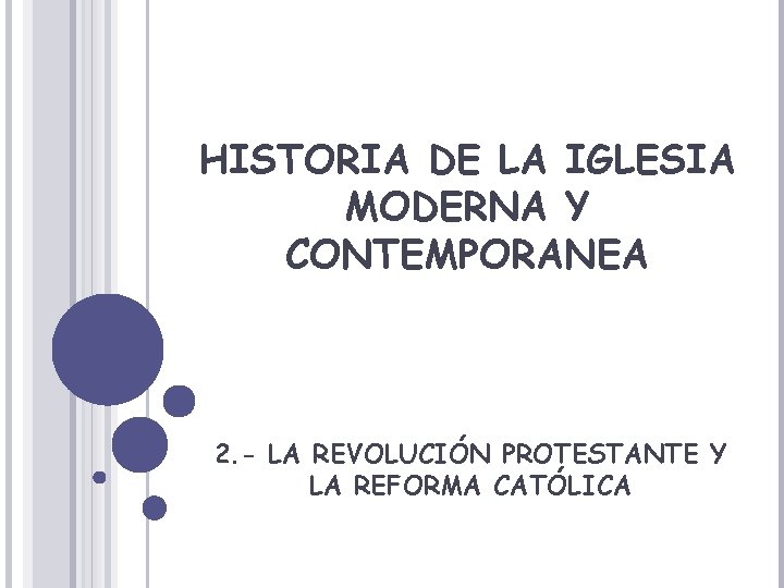 HISTORIA DE LA IGLESIA MODERNA Y CONTEMPORANEA 2. - LA REVOLUCIÓN PROTESTANTE Y LA