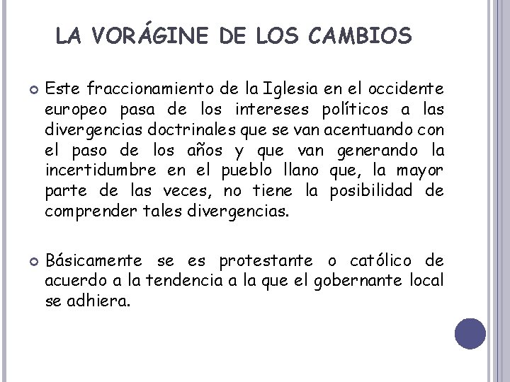 LA VORÁGINE DE LOS CAMBIOS Este fraccionamiento de la Iglesia en el occidente europeo