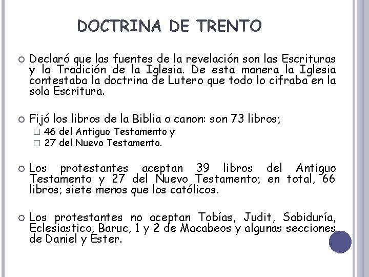 DOCTRINA DE TRENTO Declaró que las fuentes de la revelación son las Escrituras y