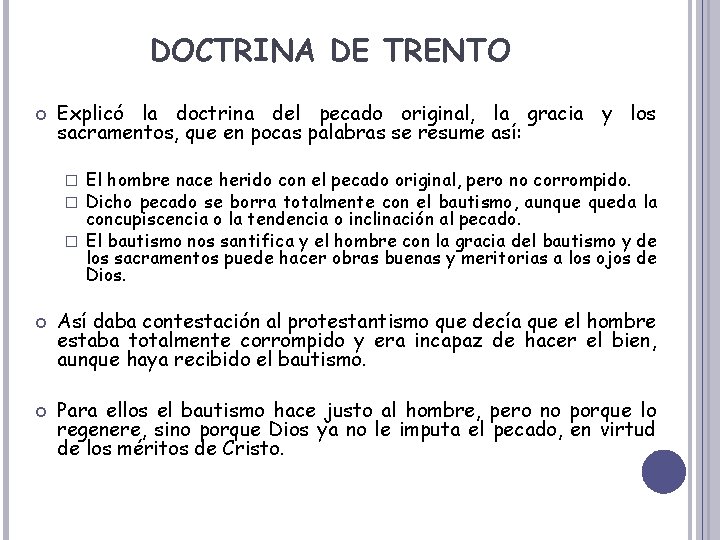 DOCTRINA DE TRENTO Explicó la doctrina del pecado original, la gracia y los sacramentos,