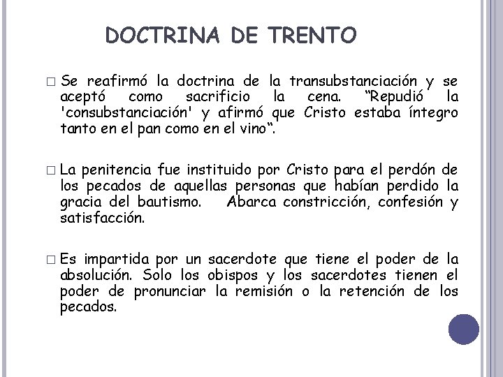 DOCTRINA DE TRENTO � Se reafirmó la doctrina de la transubstanciación y se aceptó