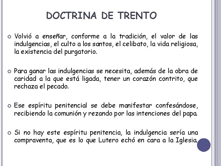 DOCTRINA DE TRENTO Volvió a enseñar, conforme a la tradición, el valor de las