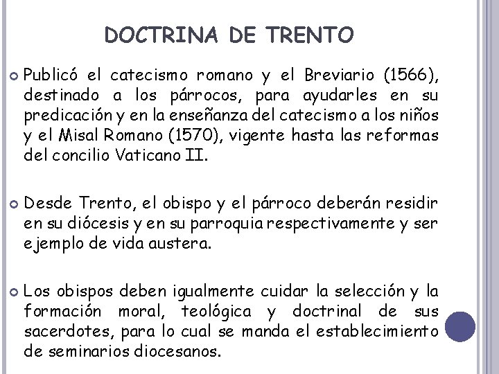 DOCTRINA DE TRENTO Publicó el catecismo romano y el Breviario (1566), destinado a los