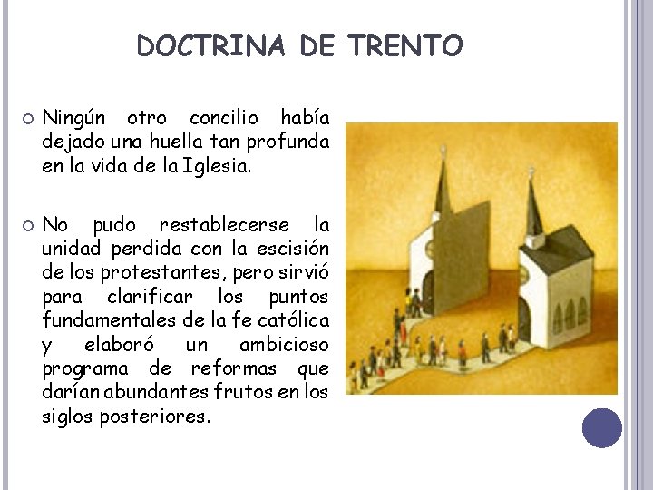 DOCTRINA DE TRENTO Ningún otro concilio había dejado una huella tan profunda en la