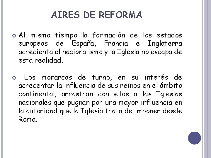 AIRES DE REFORMA Al mismo tiempo la formación de los estados europeos de España,