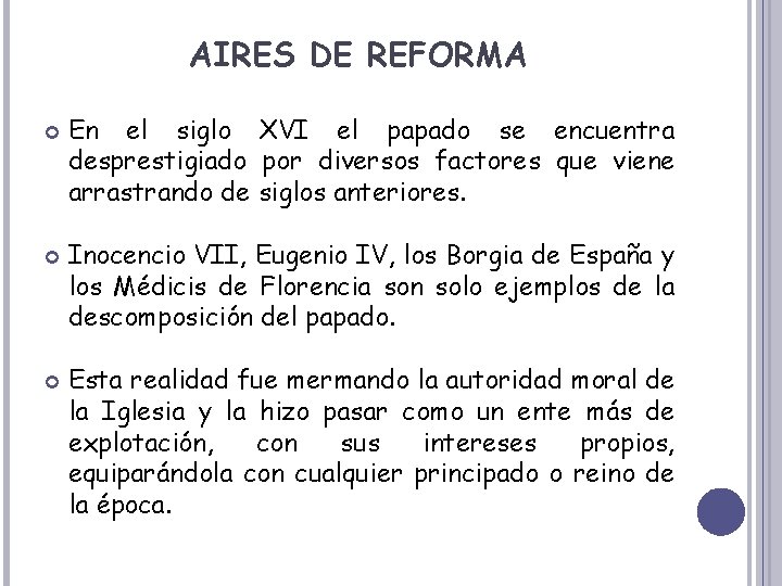 AIRES DE REFORMA En el siglo XVI el papado se encuentra desprestigiado por diversos