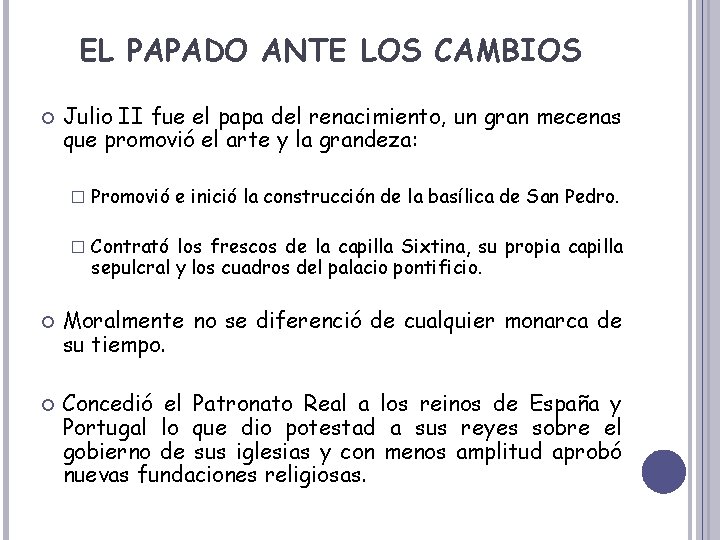 EL PAPADO ANTE LOS CAMBIOS Julio II fue el papa del renacimiento, un gran
