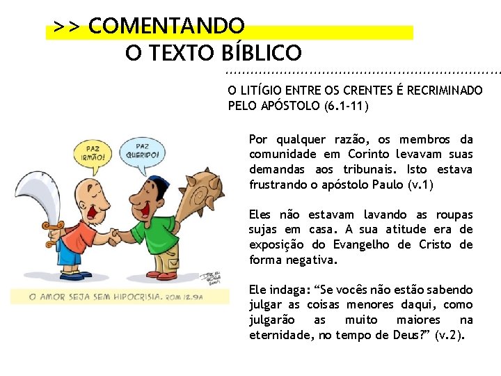 >> COMENTANDO O TEXTO BÍBLICO . . . . O LITÍGIO ENTRE OS CRENTES