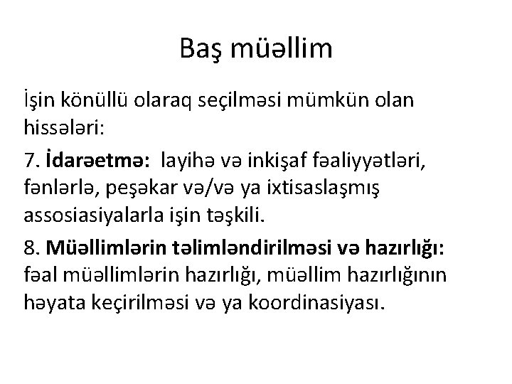 Baş müəllim İşin könüllü olaraq seçilməsi mümkün olan hissələri: 7. İdarəetmə: layihə və inkişaf