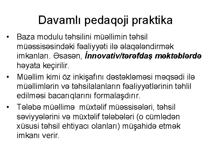 Davamlı pedaqoji praktika • Baza modulu təhsilini müəllimin təhsil müəssisəsindəki fəaliyyəti ilə əlaqələndirmək imkanları.