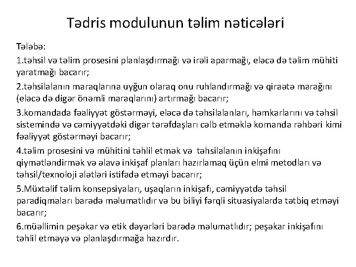 Tədris modulunun təlim nəticələri Tələbə: 1. təhsil və təlim prosesini planlaşdırmağı və irəli aparmağı,