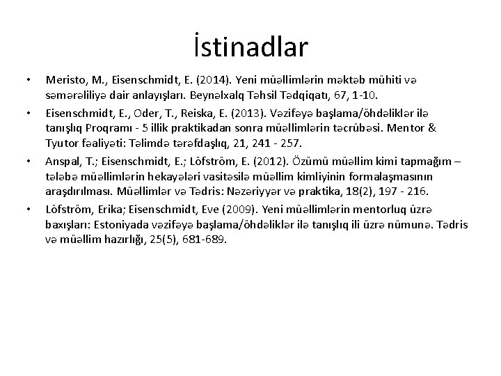 İstinadlar • • Meristo, M. , Eisenschmidt, E. (2014). Yeni müəllimlərin məktəb mühiti və