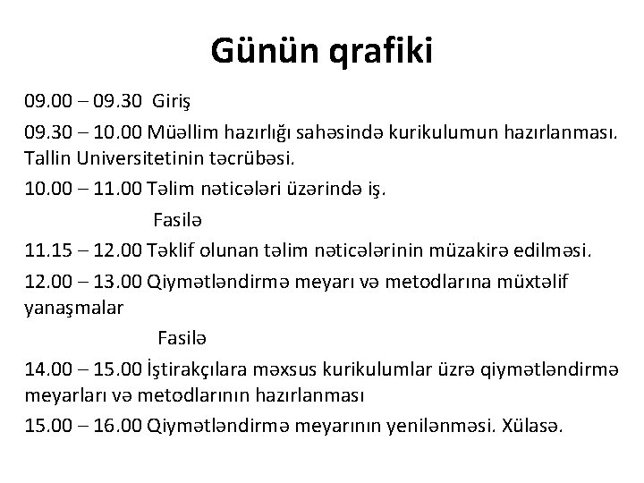 Günün qrafiki 09. 00 – 09. 30 Giriş 09. 30 – 10. 00 Müəllim