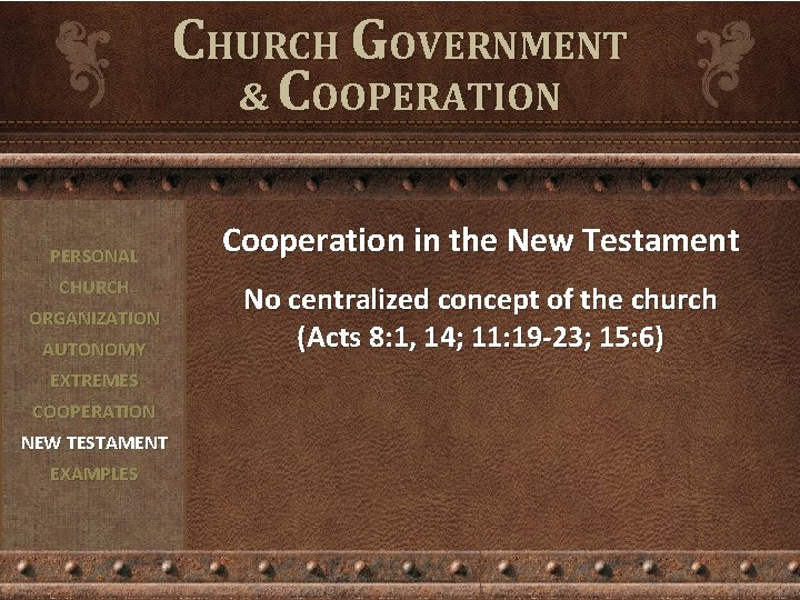 CHURCH GOVERNMENT & COOPERATION PERSONAL CHURCH ORGANIZATION AUTONOMY EXTREMES COOPERATION NEW TESTAMENT EXAMPLES Cooperation