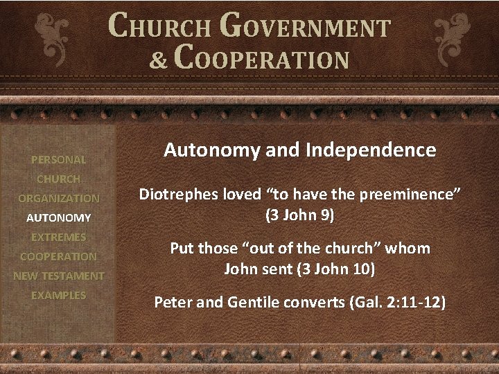 CHURCH GOVERNMENT & COOPERATION PERSONAL CHURCH ORGANIZATION AUTONOMY EXTREMES COOPERATION NEW TESTAMENT EXAMPLES Autonomy