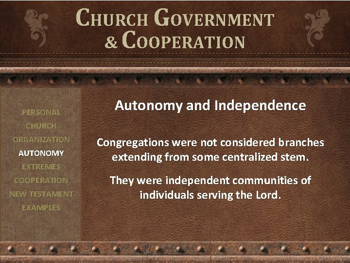 CHURCH GOVERNMENT & COOPERATION PERSONAL Autonomy and Independence CHURCH ORGANIZATION AUTONOMY EXTREMES COOPERATION NEW