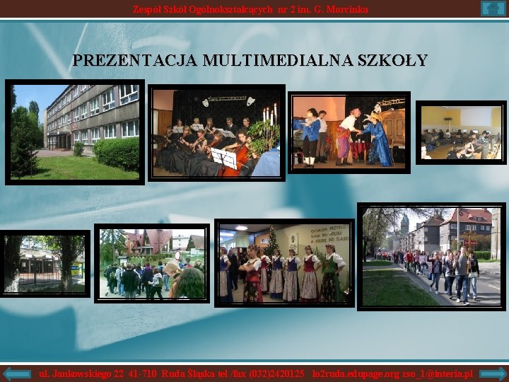 Zespół Szkół Ogólnokształcących nr 2 im. G. Morcinka PREZENTACJA MULTIMEDIALNA SZKOŁY ul. Jankowskiego 22