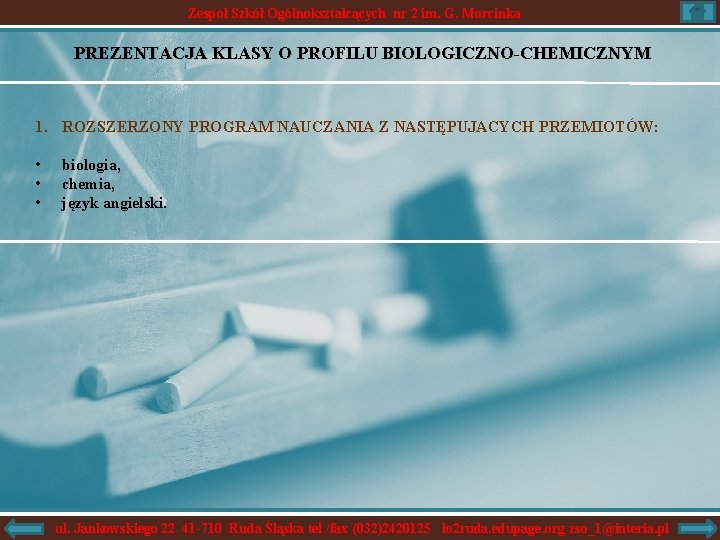 Zespół Szkół Ogólnokształcących nr 2 im. G. Morcinka PREZENTACJA KLASY O PROFILU BIOLOGICZNO-CHEMICZNYM 1.