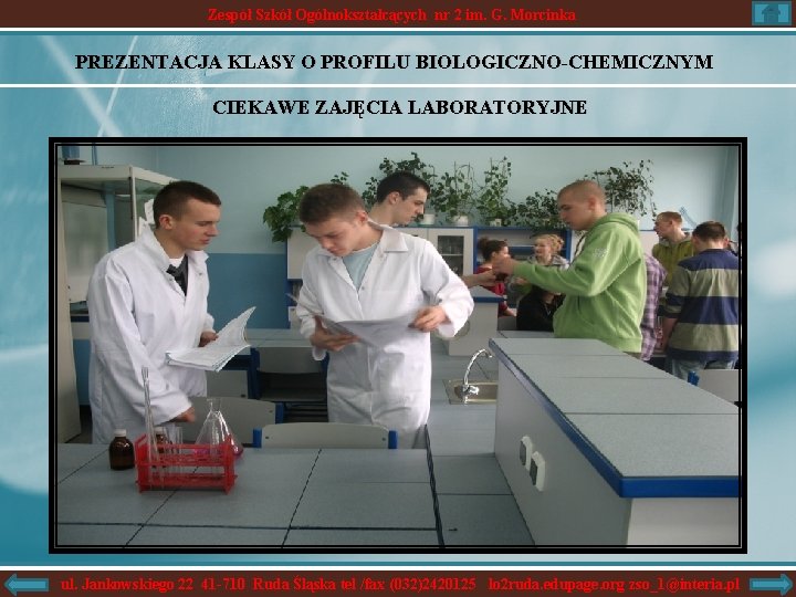 Zespół Szkół Ogólnokształcących nr 2 im. G. Morcinka PREZENTACJA KLASY O PROFILU BIOLOGICZNO-CHEMICZNYM CIEKAWE