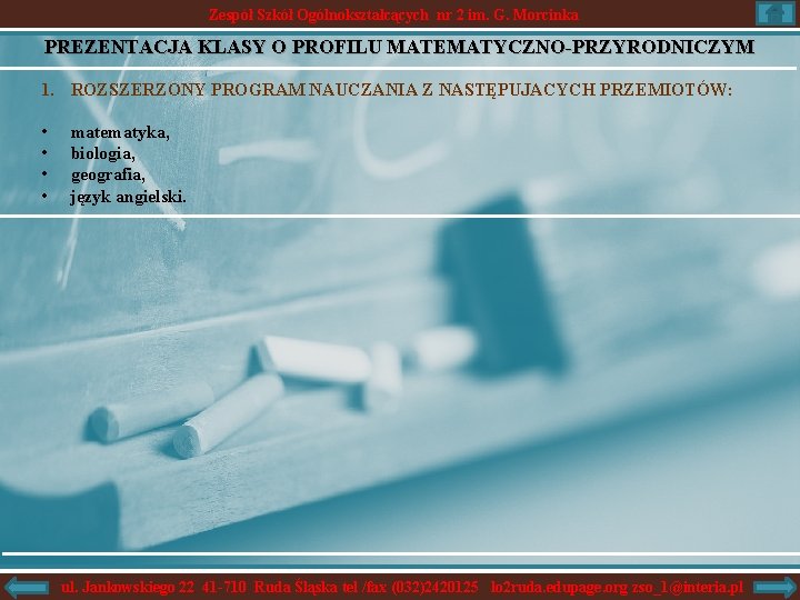 Zespół Szkół Ogólnokształcących nr 2 im. G. Morcinka PREZENTACJA KLASY O PROFILU MATEMATYCZNO-PRZYRODNICZYM 1.