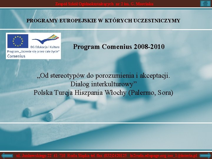 Zespół Szkół Ogólnokształcących nr 2 im. G. Morcinka PROGRAMY EUROPEJSKIE W KTÓRYCH UCZESTNICZYMY Program