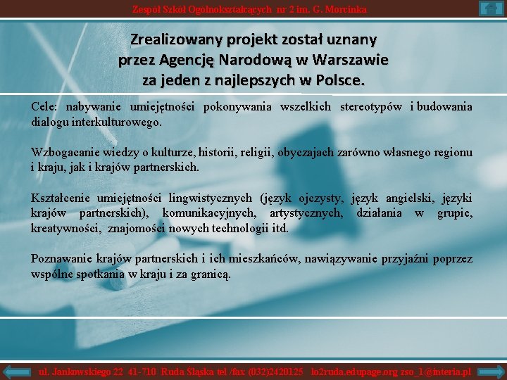 Zespół Szkół Ogólnokształcących nr 2 im. G. Morcinka Zrealizowany projekt został uznany przez Agencję